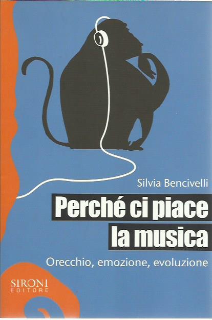 Perché ci piace la musica. Orecchio, emozione, evoluzione - Silvia Bencivelli - copertina