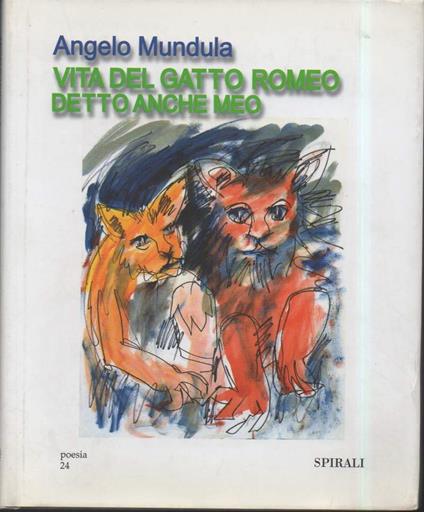 VITA DEL GATTO ROMEO DETTO ANCHE MEO - Versi per un gatto speciale che meritava miglior padrone (2005) - Angelo Mundula - copertina
