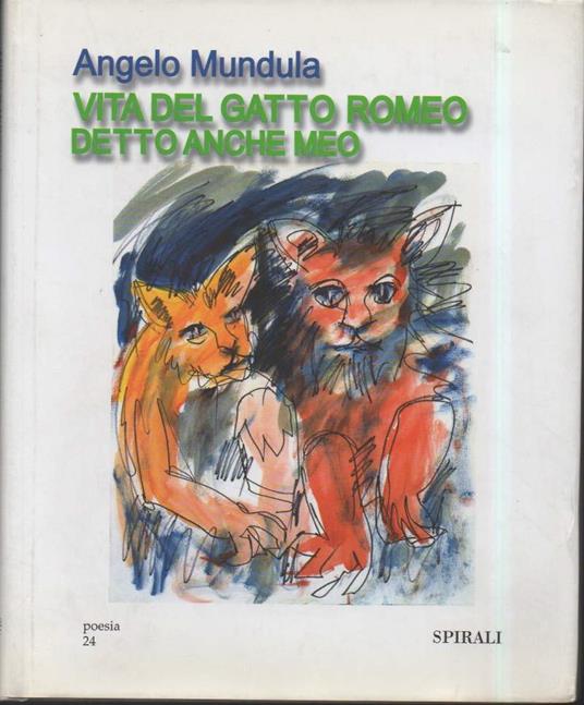 VITA DEL GATTO ROMEO DETTO ANCHE MEO - Versi per un gatto speciale che meritava miglior padrone (2005) - Angelo Mundula - copertina