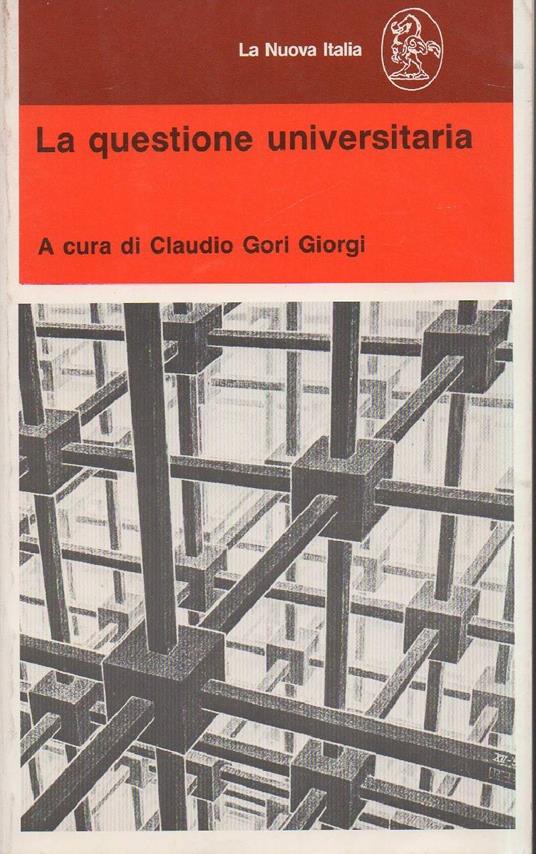 La QUESTIONE UNIVERSITARIA - Atti della Conferenza d'Ateneo tenuta all'Universitˆ di Roma "La Sapienza" dal 24 al 26 - Claudio Gori Giorgi - copertina