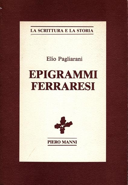 Epigrammi ferraresi. Introduzione di Romano Luperini - Elio Pagliarani - copertina
