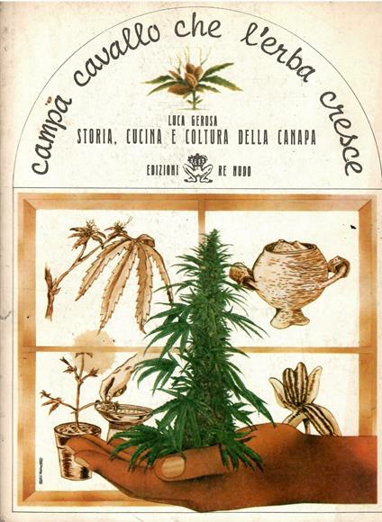 Campa Cavallo Che L'Erba Cresce - Storia, Cucina e Coltura Della Canapa - Luca Gerosa - copertina