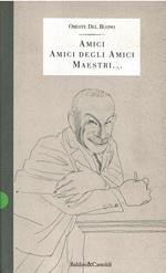 Amici, Amici Degli Amici, Maestri..