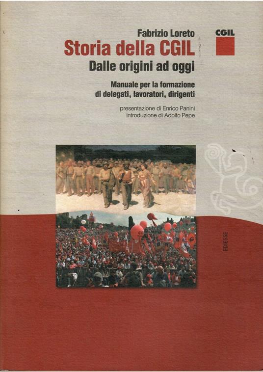 Storia Della Cgil Dalle Origini Ad Oggi Manuale per La Formazione di Delegati, Lavoratori, Dirigenti - Fabrizio Loreto - copertina