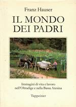 Il Mondo Dei Padri Immagini di Vita e Lavoro Nell'Oltradige e Nella Bassa Atesina
