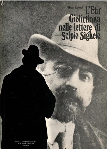 L' Età Giolittiana Nelle Lettere di Scipio Sighele - Maria Garbari - copertina
