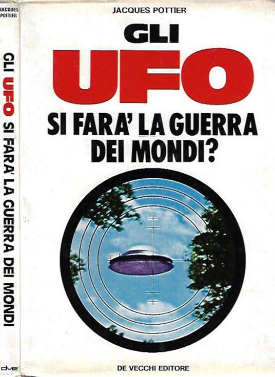 Gli UFO. Si farà la guerra dei mondi? - Jacques Pohier - copertina