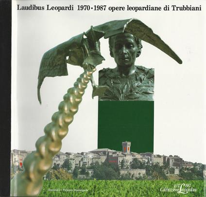 Laudibus Leopardi 1970. 1987 opere leopardiane di Trubbiani - copertina
