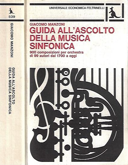 Guida all'ascolto della musica sinfonica - Giacomo Manzoni - Libro Usato -  Feltrinelli - Universale Economica Feltrinelli | Feltrinelli