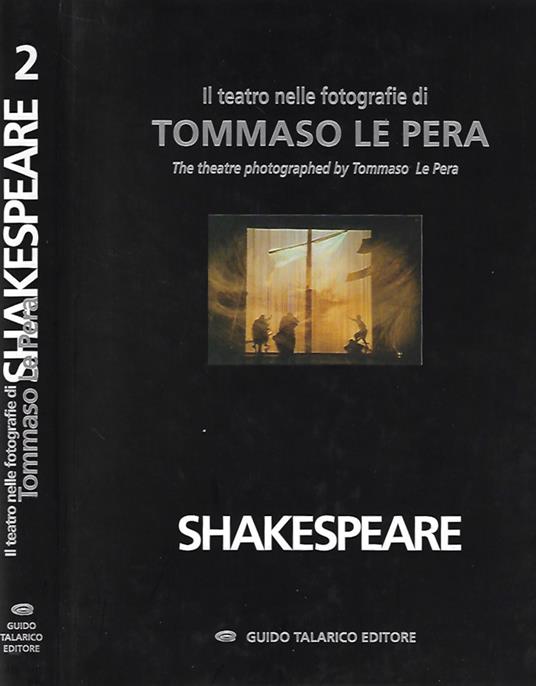 Il teatro nelle fotografie di Tommaso Le Pera - The theatre photographed by Tommaso Le Pera. Shakespeare - Tommaso Le Pera - copertina