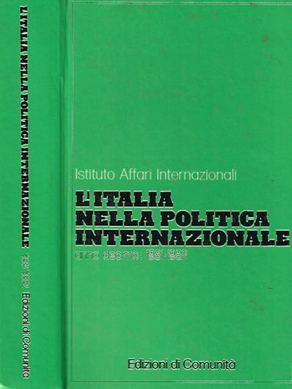 Istituto Affari Internazionali. L'Italia nella Politica Internazionale, anno decimo: 1981 - 1982 - copertina