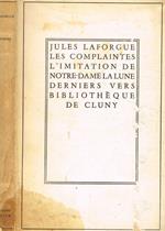 Les complaintes. L'imitation de Notre-Dame la lune. Derniers vers