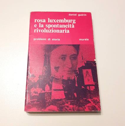 Rosa Luxemburg e la spontaneità rivoluzionaria - Daniel Guerin - copertina