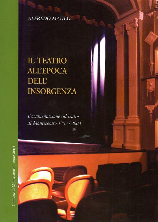 Il teatro all'epoca dell'insorgenza. Documentazione sul teatro di Montecosaro 1753 / 2003 - copertina