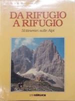 Da rifugio a rifugio. 51 itinerari sulle Alpi
