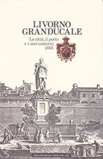 Livorno granducale. La città, il porto e i suoi contorni, 1856. Guida del forestiero