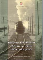 Dedicato agli emigrati che furono traditi dalla propaganda