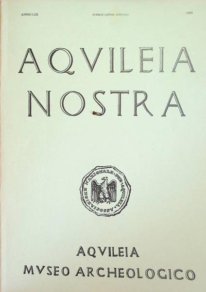 Aquileia nostra: pubblicazione annuale: A. LIX (1988) - copertina