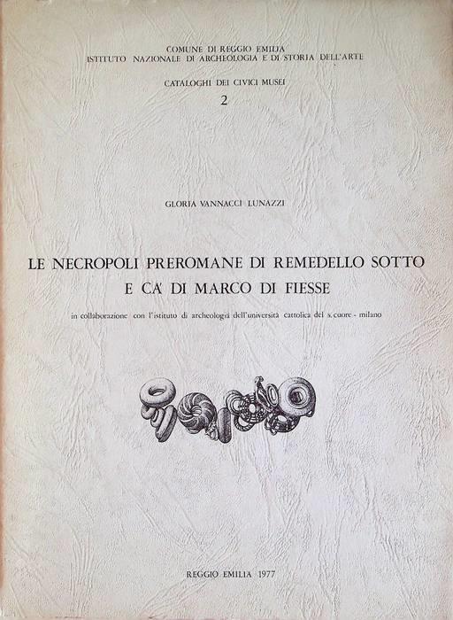 Le necropoli preromane di Remedello Sotto e Ca' di Marco di Fiesse - Gloria Vannacci Lunazzi - copertina