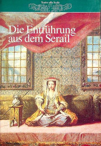 Die Entführung aus dem Serail: Il ratto dal serraglio: Singspiel tedesco in tre atti - copertina