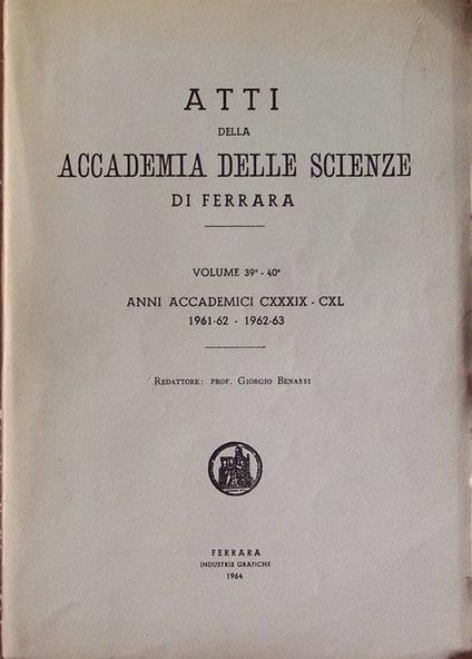 Atti della Accademia delle scienze di Ferrara: volumi 39° e 40°: anni accademici 139-140 (1961-1962 e 1962-1963) - copertina