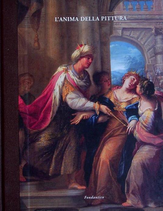 L' anima della pittura: dipinti emiliani dal XVI al XIX secolo: 23 ottobre-23 dicembre 2010 - Daniele Benati - copertina