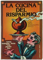 La CUCINA DEL RISPARMIO. Come mangiar bene con poche lire