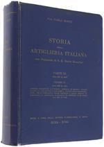 STORIA DELLA ARTIGLIERIA ITALIANA. Parte III (Dal 1870 al 1919). Volume VI. (dal 1870 al 1914) - Montù Carlo