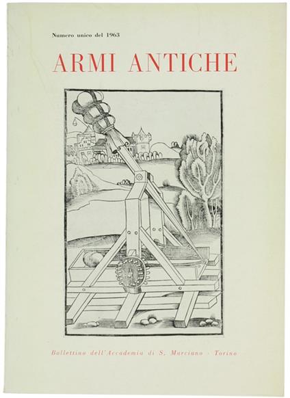 ARMI ANTICHE. Bollettino dell'Accademia di S.Marciano. Numero unico del 1963 - copertina