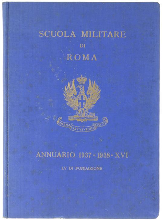 SCUOLA MILITARE DI ROMA - ANNUARIO 1937-1938-XVI - LV di fondazione - copertina