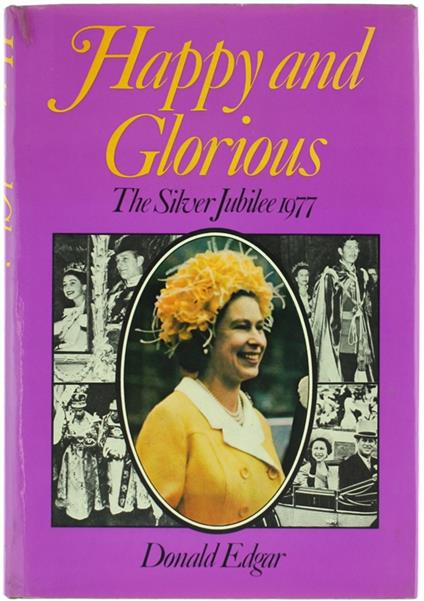 HAPPY AND GLORIOUS. The Silver Jubilee 1977 - copertina