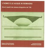L' UOMO E LE ACQUE IN ROMAGNA. Alcuni aspetti del sistema idrografico nel '700. Faenza, Palazzo Milzetti, 10 ottobre - 8 novembre 1981