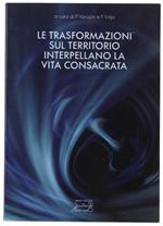 Le TRASFORMAZIONI SUL TERRITORIO INTERPELLANO LA VITA CONSACRATA. Con un'Appendice inedita