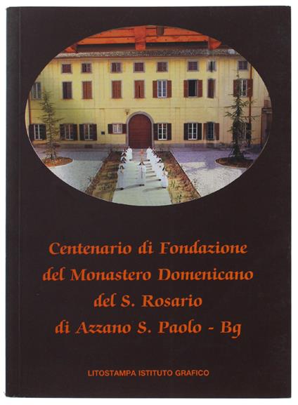 CENTENARIO DI FONDAZONE DEL MONASTERO DOMENICANO DEL S.ROSARIO DI AZZANO S.PAOLO - BG - copertina