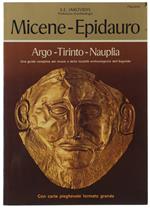 MICENE - EPIDAURO - ARGO - TIRINTO - NAUPLIA. Una guida completa dei musei e località archeologiche dell'Argolide