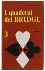 I QUADERNI DEL BRIDGE. Volume Terzo: I tranelli - Lo squeeze - Riduzione d'atout - Gioco a morto rovesciato - Appendici