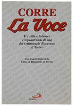 CORRE LA VOCE. Tra città e fabbrica cinquant'anni di vita del settimanale diocesano di Torino