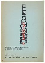 INCHIESTA SULL'ASSASSINIO DI BRUNO CECCHETTI - 17 marzo 1977. Libro Bianco a cura del Comitato B.Cecchetti
