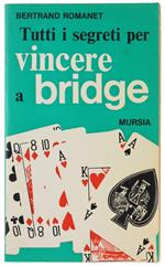 TUTTI I SEGRETI PER VINCERE A BRIDGE