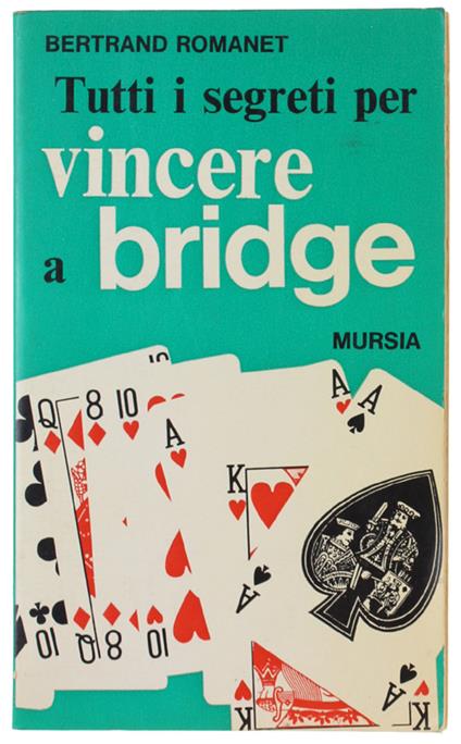 TUTTI I SEGRETI PER VINCERE A BRIDGE - Bertrand Romanet - copertina