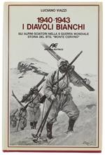 1940-1943. I DIAVOLI BIANCHI. Gli alpini sciatori nella II Guerra Mondiale. Storia del BTG. 