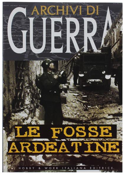 Le FOSSE ARDEATINE. "Archivi di Guerra" - copertina