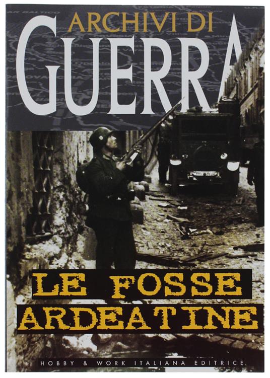 Le FOSSE ARDEATINE. "Archivi di Guerra" - copertina