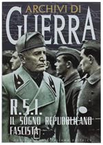 R.S.I. Il sogno repubblicano fascista. 
