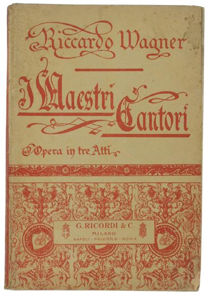 I MAESTRI CANTORI DI NORIMBERGA. Opera in tre atti. Milano, Teato alla Scala, Stagione di Carnevale-Quaresima 1898-99 - Richard Wagner - copertina