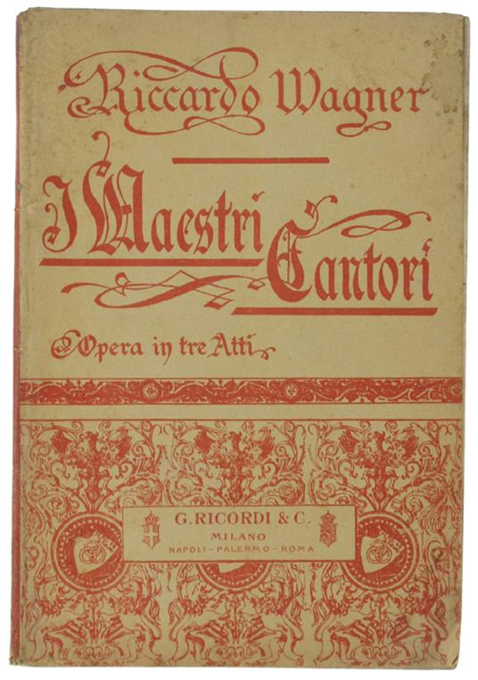 I MAESTRI CANTORI DI NORIMBERGA. Opera in tre atti. Milano, Teato alla Scala, Stagione di Carnevale-Quaresima 1898-99 - Richard Wagner - copertina