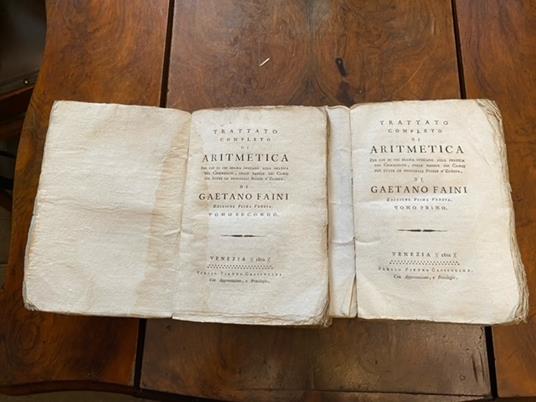 Trattato completo di aritmetica per uso di chi ama iniziarsi alla pratica del commercio, colle regole dei cambi per tutte le principali Piazze d'Europa di Gaetano Faini. Edizione prima veneta. Tomo primo (e secondo) - Gaetano Fadini - copertina