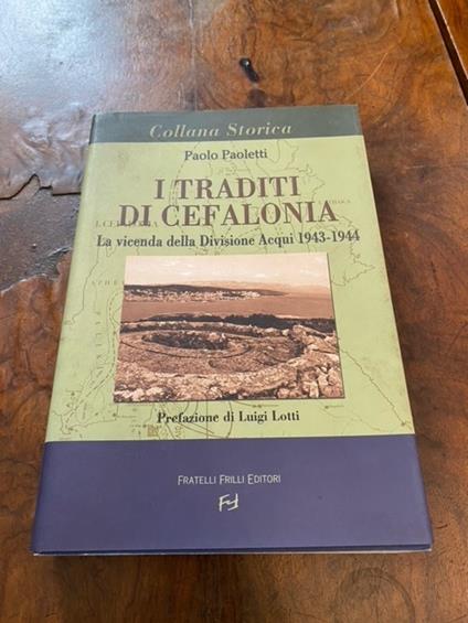 I traditi di Cefalonia. La vicenda della Divisione Acqui 1943-1944 - Paolo Paoletti - copertina