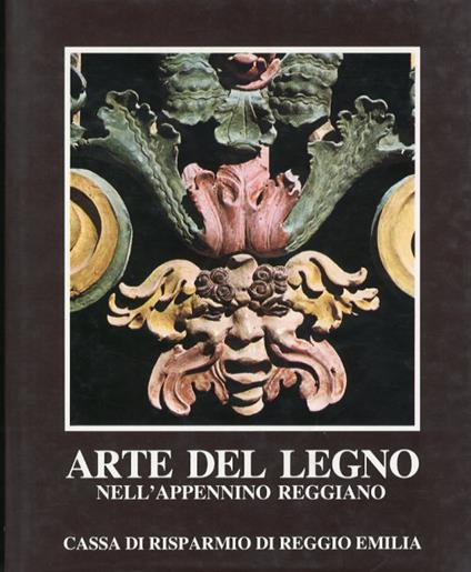 Arte del Legno nell'Appennino Reggiano (Secoli XVII e XVIII) - copertina