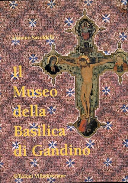 Il Museo della Basilica di Gandino a 70 anni dalla fondazione - Antonio Savorelli - copertina